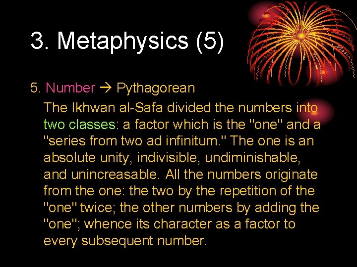 3. Metaphysics (5) 5. Number Pythagorean The Ikhwan al Safa divided the numbers into