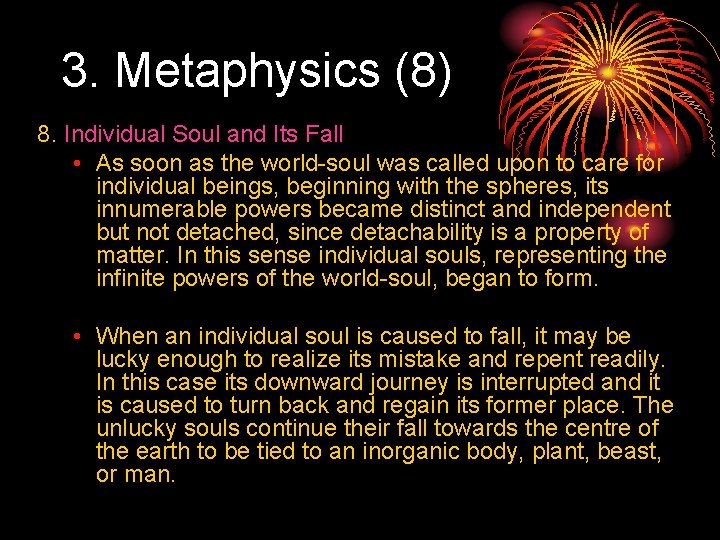 3. Metaphysics (8) 8. Individual Soul and Its Fall • As soon as the
