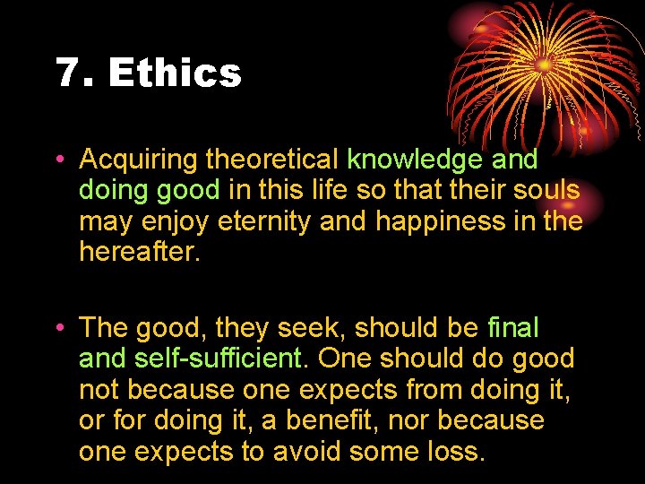 7. Ethics • Acquiring theoretical knowledge and doing good in this life so that