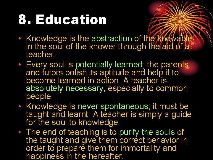 8. Education • Knowledge is the abstraction of the knowable in the soul of