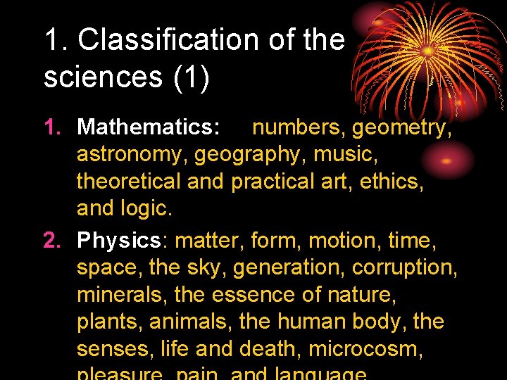 1. Classification of the sciences (1) 1. Mathematics: numbers, geometry, astronomy, geography, music, theoretical