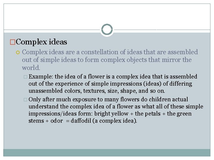 �Complex ideas are a constellation of ideas that are assembled out of simple ideas