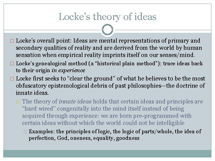 Locke’s theory of ideas � Locke’s overall point: Ideas are mental representations of primary