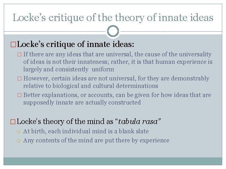Locke’s critique of theory of innate ideas �Locke’s critique of innate ideas: � If