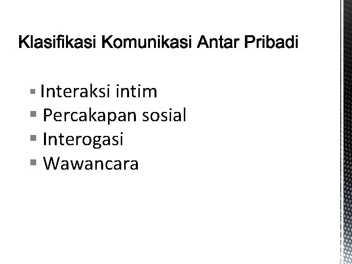 § Interaksi intim § Percakapan sosial § Interogasi § Wawancara 