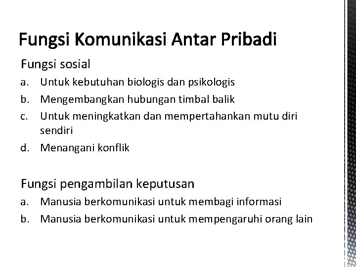 Fungsi sosial a. Untuk kebutuhan biologis dan psikologis b. Mengembangkan hubungan timbal balik c.