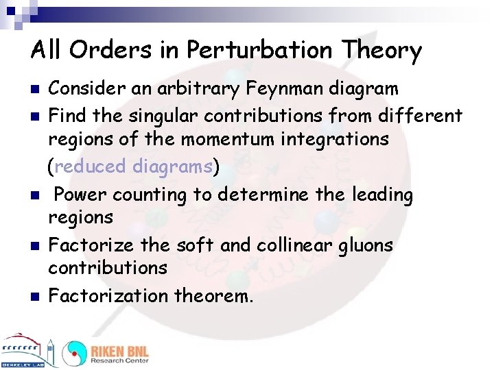 All Orders in Perturbation Theory n n n Consider an arbitrary Feynman diagram Find