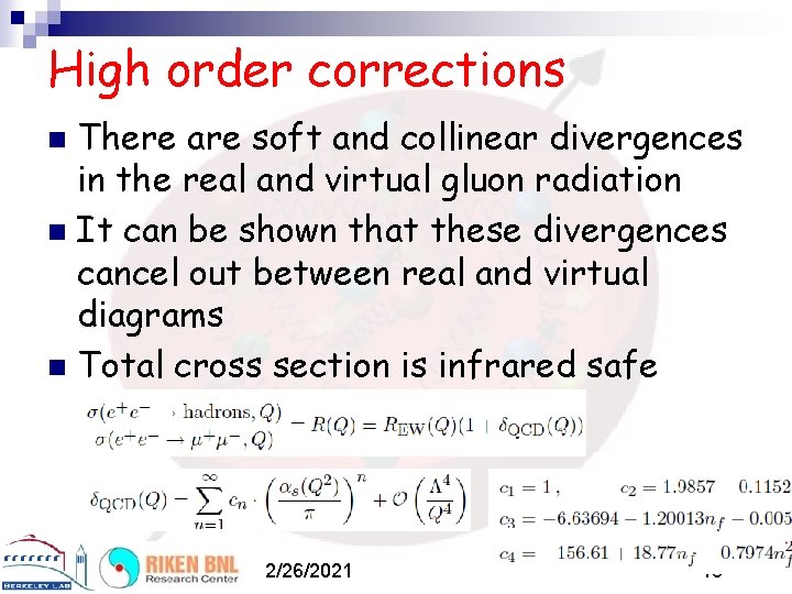 High order corrections There are soft and collinear divergences in the real and virtual