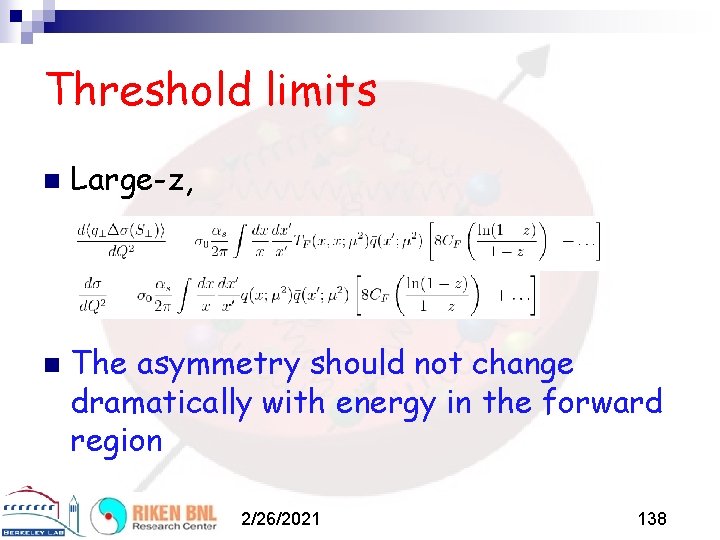 Threshold limits n n Large-z, The asymmetry should not change dramatically with energy in