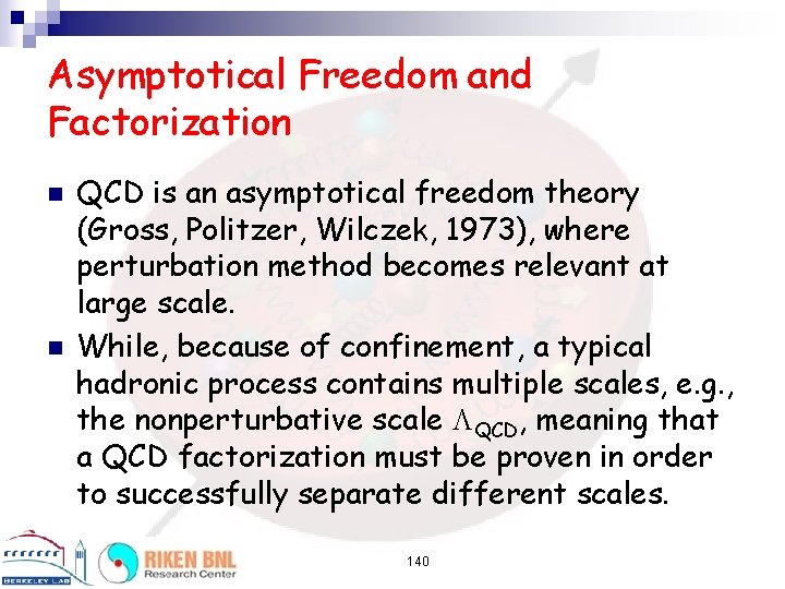 Asymptotical Freedom and Factorization n n QCD is an asymptotical freedom theory (Gross, Politzer,