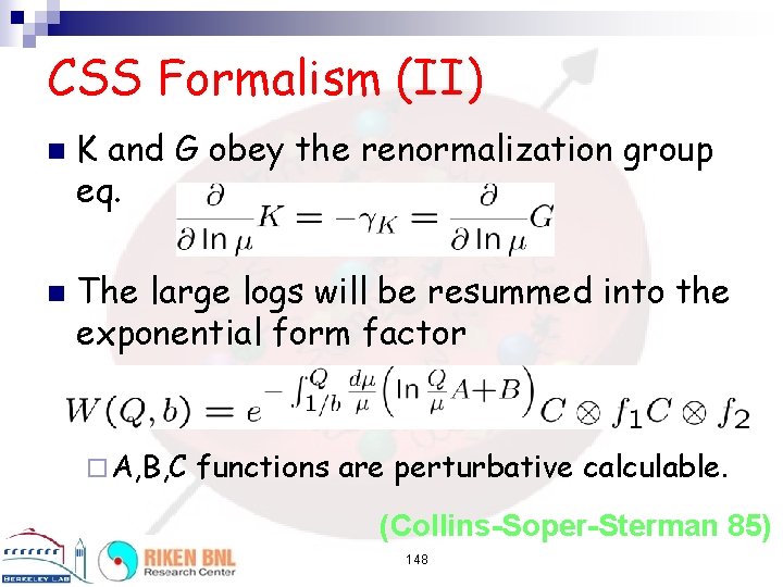 CSS Formalism (II) n n K and G obey the renormalization group eq. The