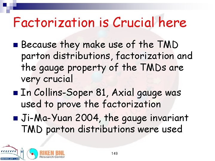 Factorization is Crucial here Because they make use of the TMD parton distributions, factorization
