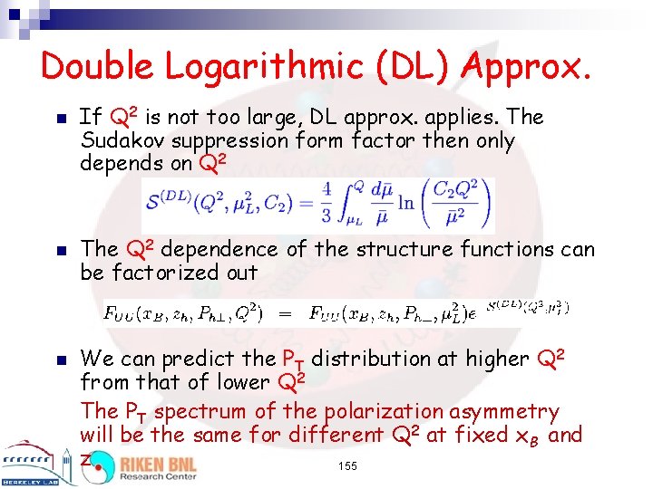 Double Logarithmic (DL) Approx. n n n If Q 2 is not too large,