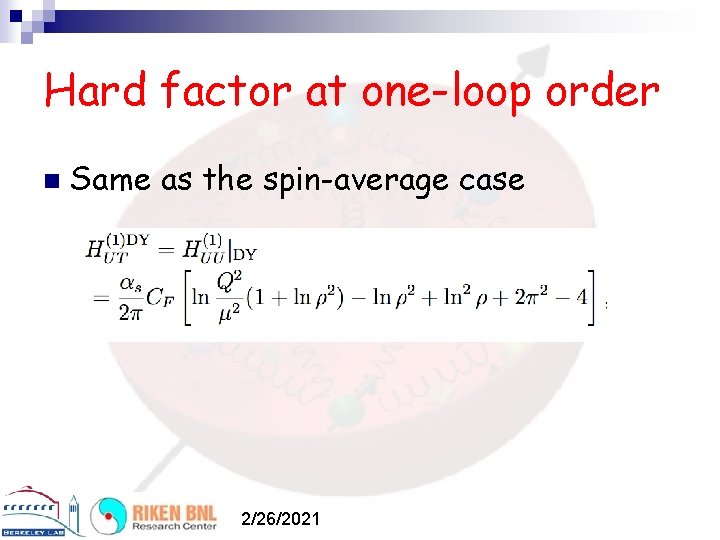 Hard factor at one-loop order n Same as the spin-average case 2/26/2021 