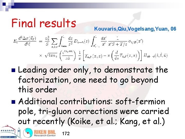 Final results Kouvaris, Qiu, Vogelsang, Yuan, 06 Leading order only, to demonstrate the factorization,