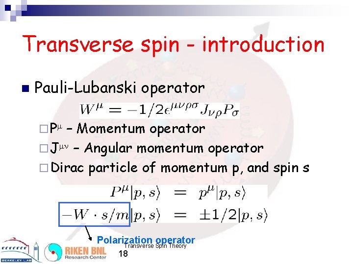 Transverse spin - introduction n Pauli-Lubanski operator ¨ P – Momentum operator ¨ J