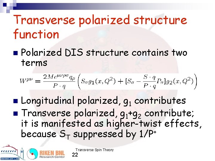 Transverse polarized structure function n Polarized DIS structure contains two terms Longitudinal polarized, g