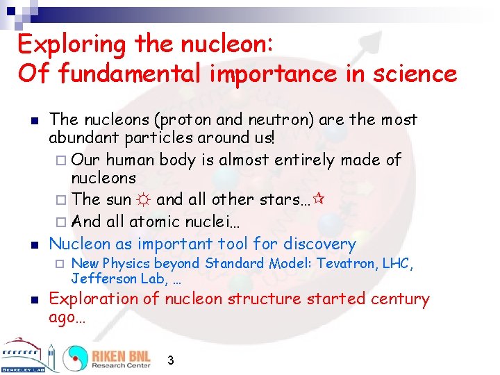Exploring the nucleon: Of fundamental importance in science n n The nucleons (proton and
