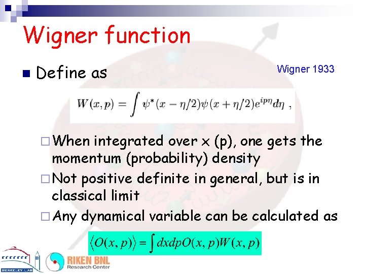 Wigner function n Define as ¨ When Wigner 1933 integrated over x (p), one