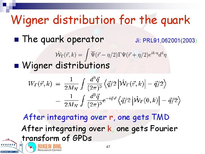 Wigner distribution for the quark n The quark operator n Wigner distributions Ji: PRL