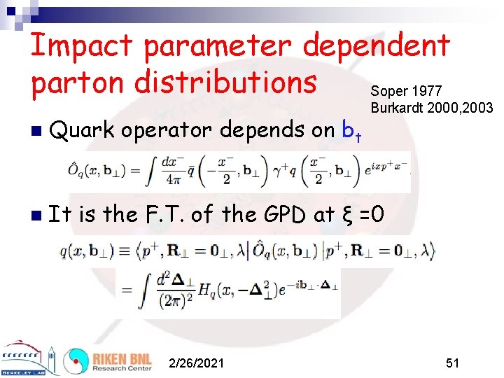 Impact parameter dependent parton distributions Soper 1977 Burkardt 2000, 2003 n Quark operator depends