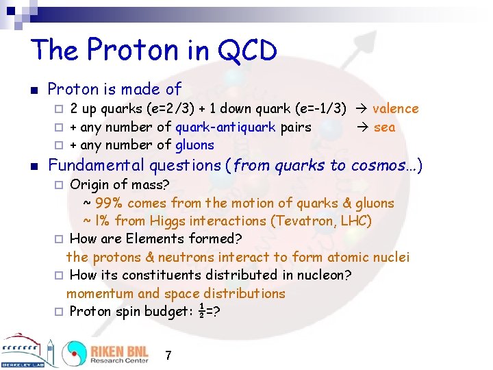 The Proton in QCD n Proton is made of 2 up quarks (e=2/3) +