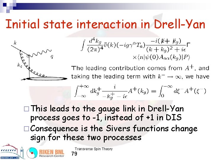 Initial state interaction in Drell-Yan ¨ This leads to the gauge link in Drell-Yan