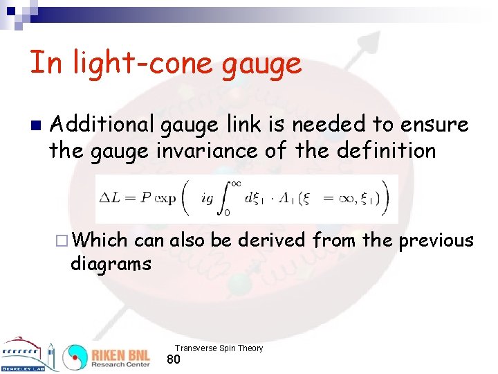 In light-cone gauge n Additional gauge link is needed to ensure the gauge invariance