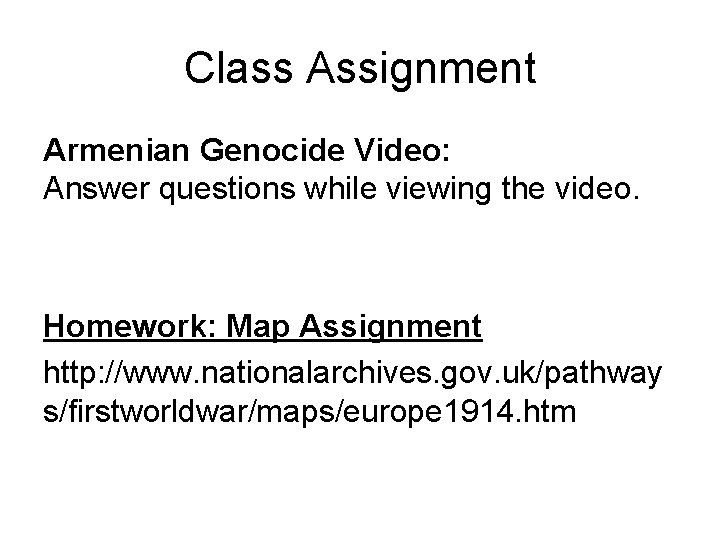 Class Assignment Armenian Genocide Video: Answer questions while viewing the video. Homework: Map Assignment