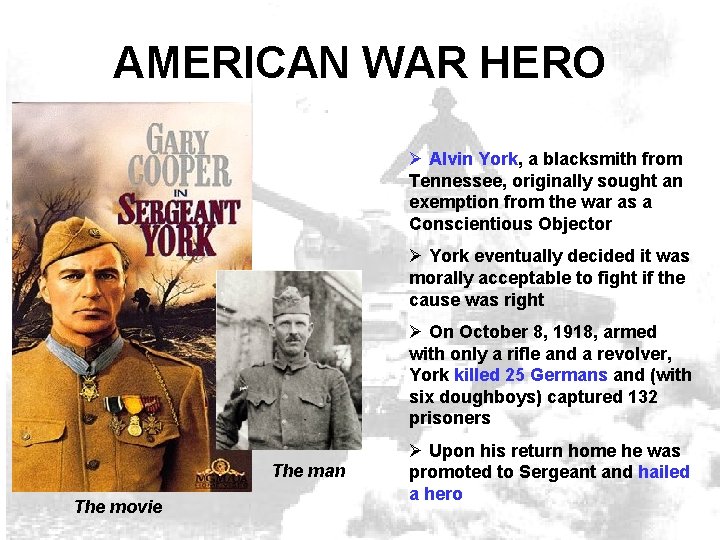 AMERICAN WAR HERO Ø Alvin York, a blacksmith from Tennessee, originally sought an exemption