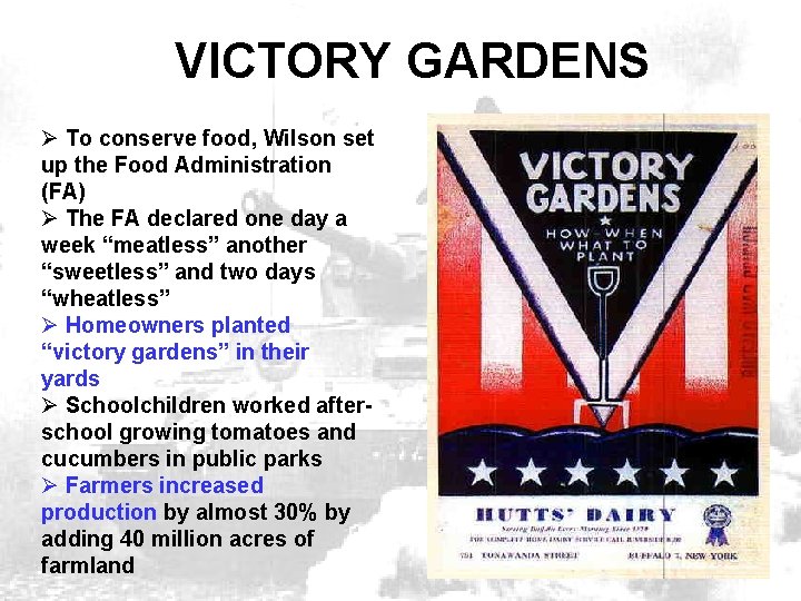 VICTORY GARDENS Ø To conserve food, Wilson set up the Food Administration (FA) Ø
