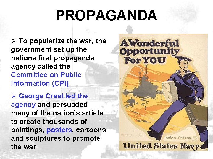PROPAGANDA Ø To popularize the war, the government set up the nations first propaganda