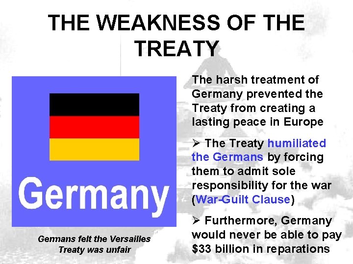 THE WEAKNESS OF THE TREATY The harsh treatment of Germany prevented the Treaty from