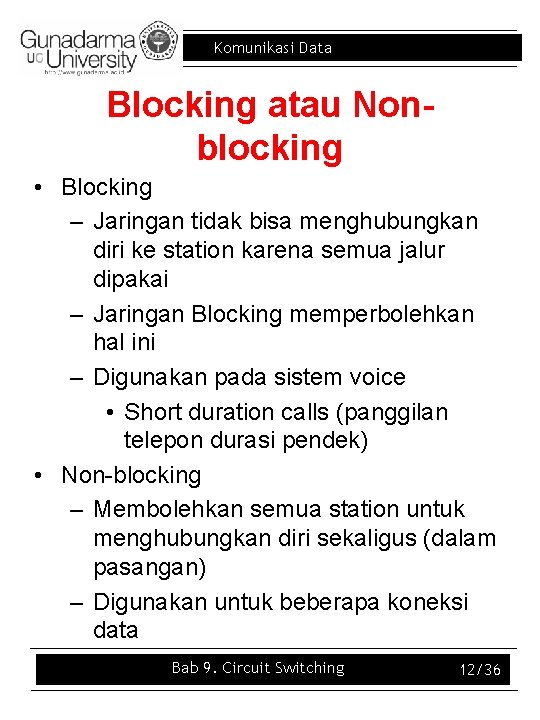 Komunikasi Data Blocking atau Nonblocking • Blocking – Jaringan tidak bisa menghubungkan diri ke