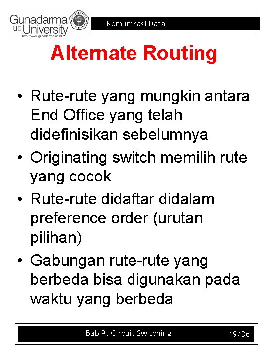 Komunikasi Data Alternate Routing • Rute-rute yang mungkin antara End Office yang telah didefinisikan