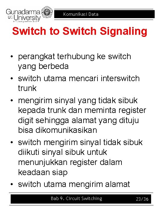 Komunikasi Data Switch to Switch Signaling • perangkat terhubung ke switch yang berbeda •