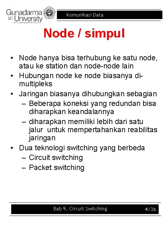 Komunikasi Data Node / simpul • Node hanya bisa terhubung ke satu node, atau