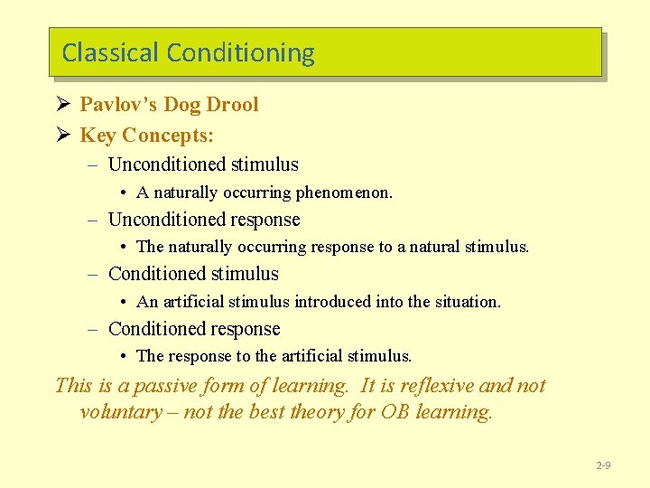 Classical Conditioning Ø Pavlov’s Dog Drool Ø Key Concepts: – Unconditioned stimulus • A