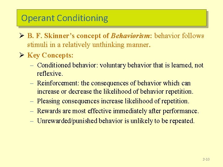 Operant Conditioning Ø B. F. Skinner’s concept of Behaviorism: behavior follows stimuli in a