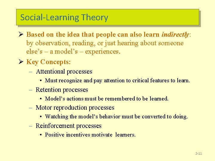 Social-Learning Theory Ø Based on the idea that people can also learn indirectly: by