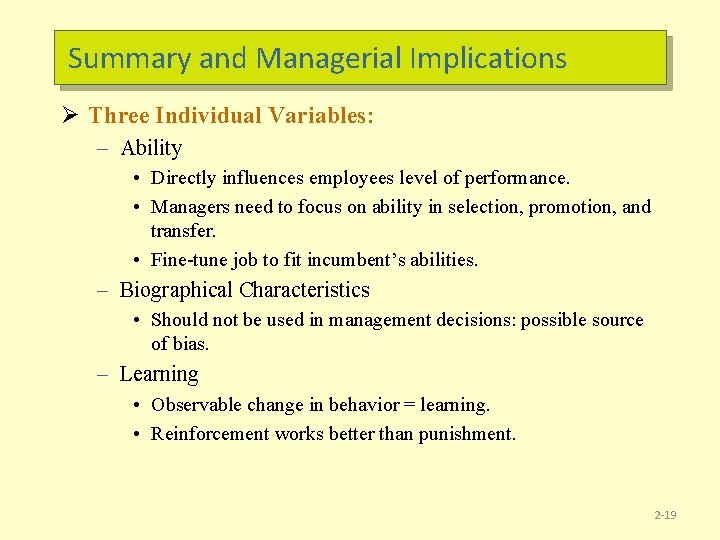 Summary and Managerial Implications Ø Three Individual Variables: – Ability • Directly influences employees