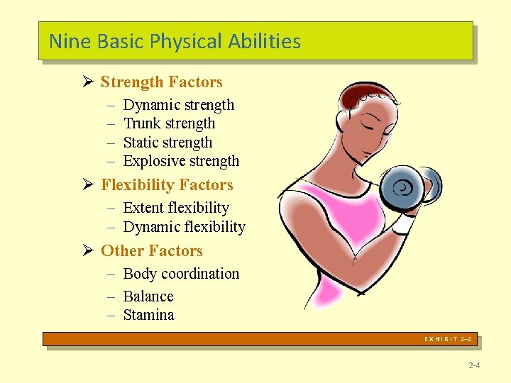 Nine Basic Physical Abilities Ø Strength Factors – – Dynamic strength Trunk strength Static