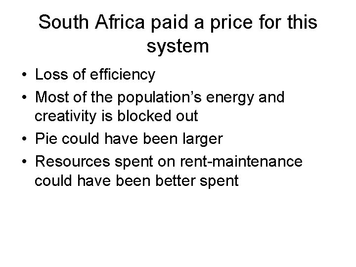 South Africa paid a price for this system • Loss of efficiency • Most