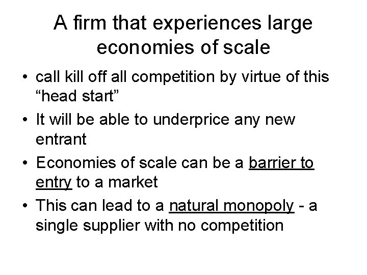 A firm that experiences large economies of scale • call kill off all competition