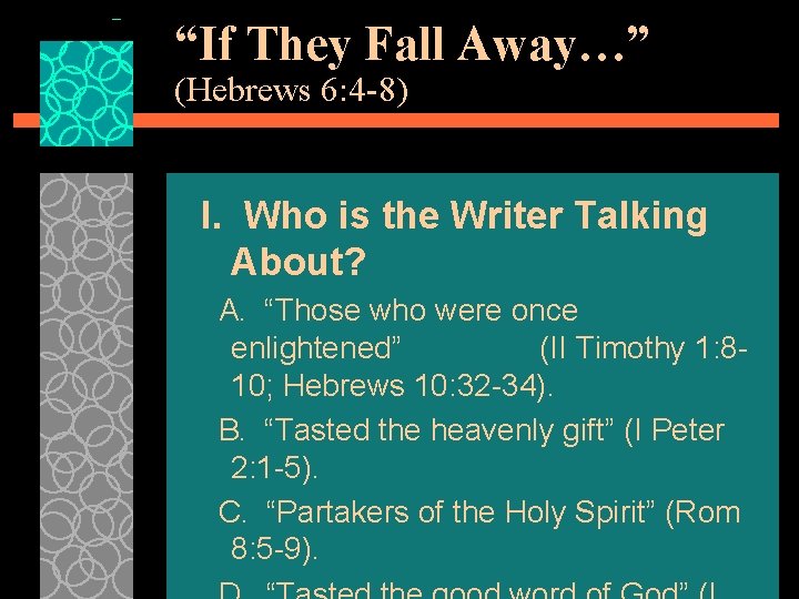“If They Fall Away…” (Hebrews 6: 4 -8) I. Who is the Writer Talking