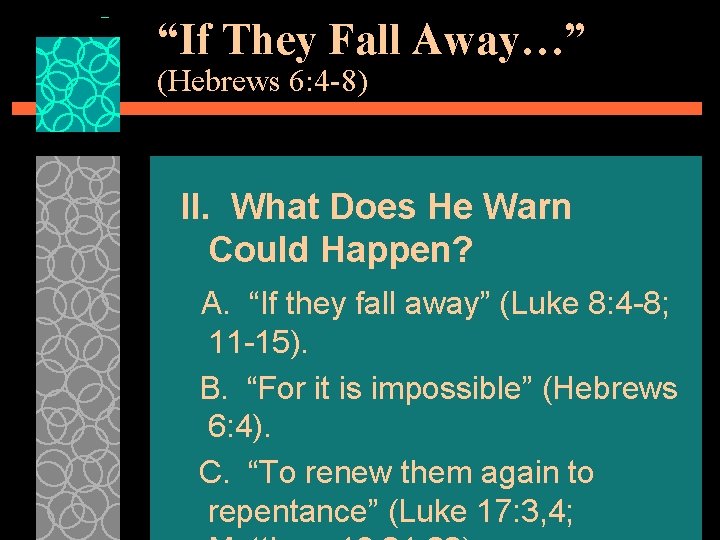“If They Fall Away…” (Hebrews 6: 4 -8) II. What Does He Warn Could