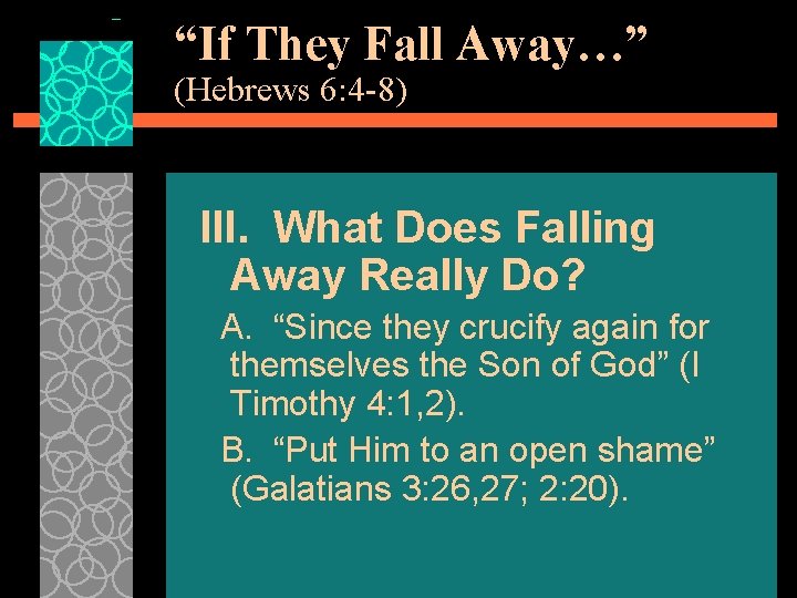 “If They Fall Away…” (Hebrews 6: 4 -8) III. What Does Falling Away Really