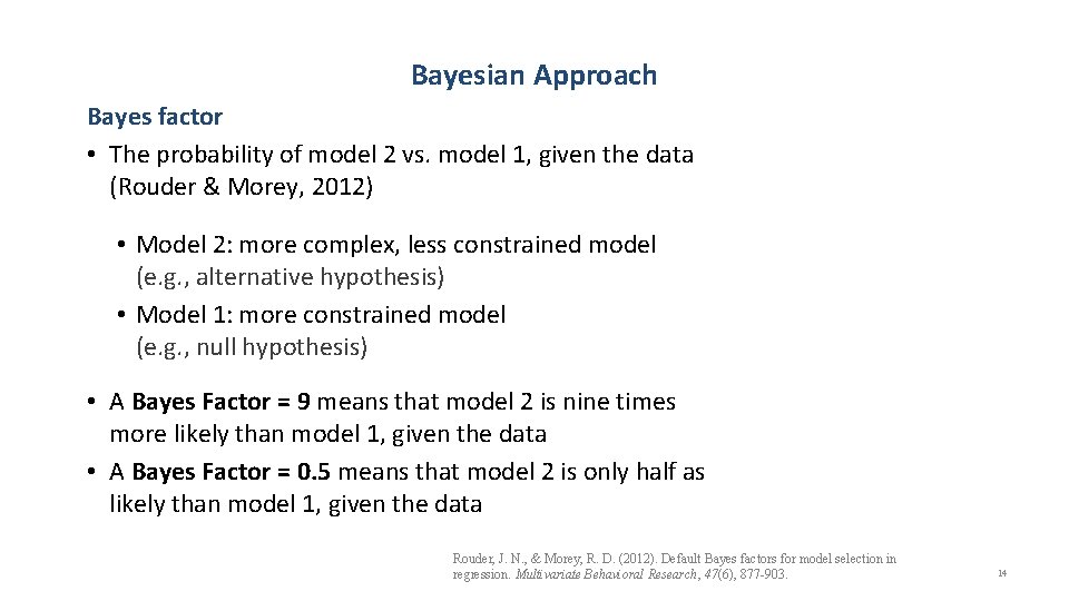 Bayesian Approach Bayes factor • The probability of model 2 vs. model 1, given