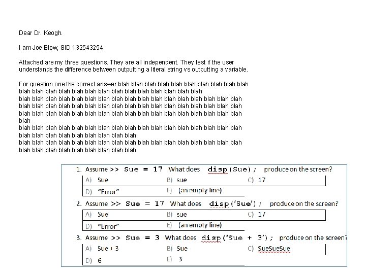 Dear Dr. Keogh. I am Joe Blow, SID 13254 Attached are my three questions.