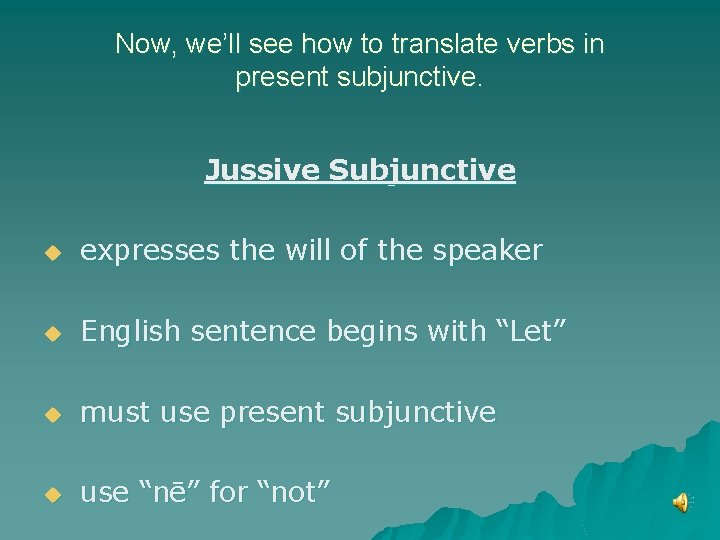 Now, we’ll see how to translate verbs in present subjunctive. Jussive Subjunctive u expresses